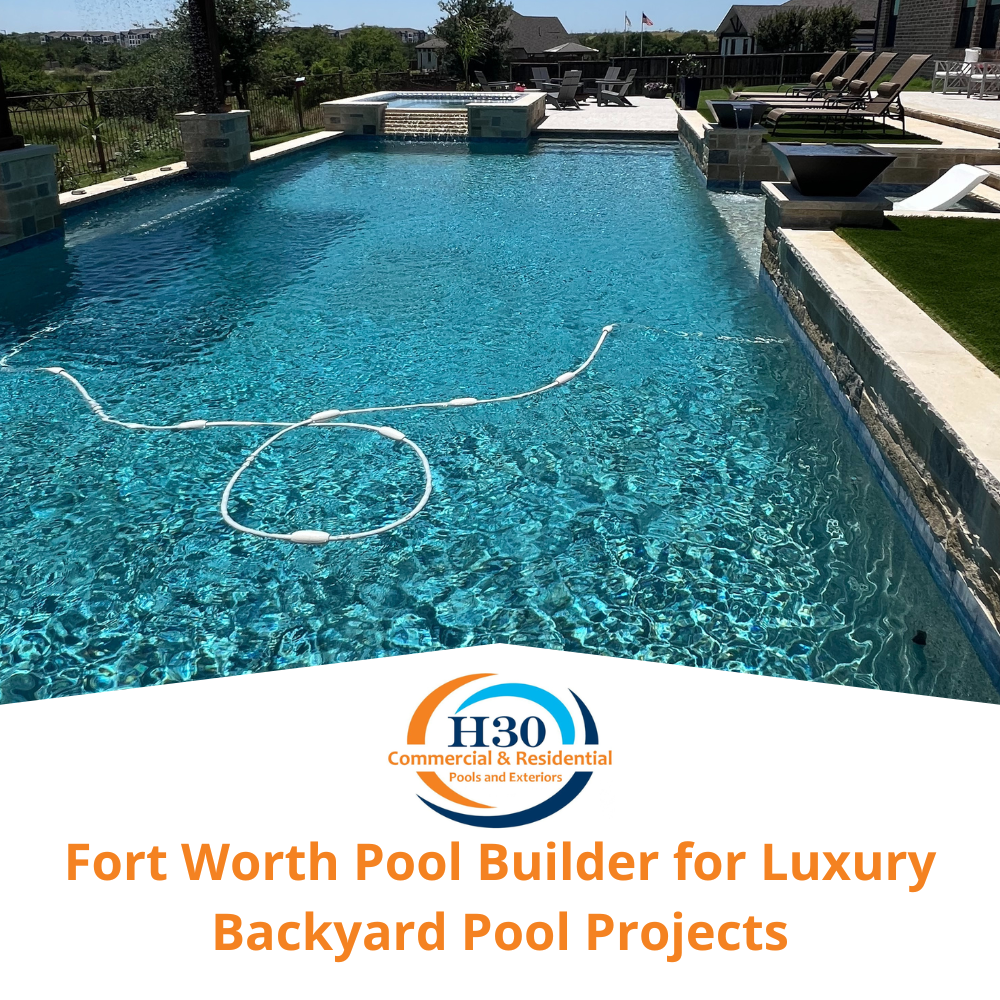 Fort Worth Pool Builder for Luxury Backyard Pool Projects