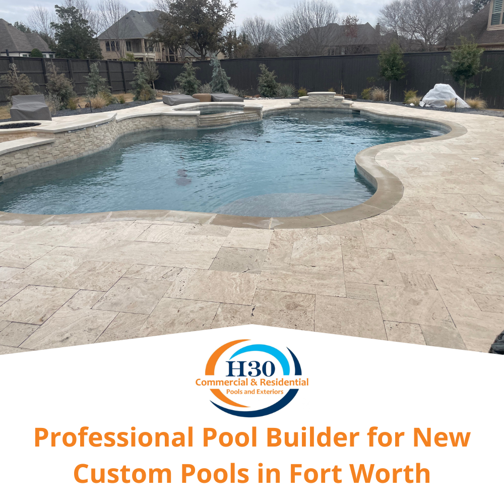 Professional Pool Builder for New Custom Pools in Fort Worth