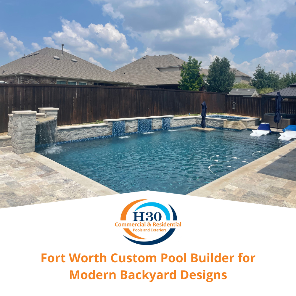 Fort Worth Custom Pool Builder for Modern Backyard Designs