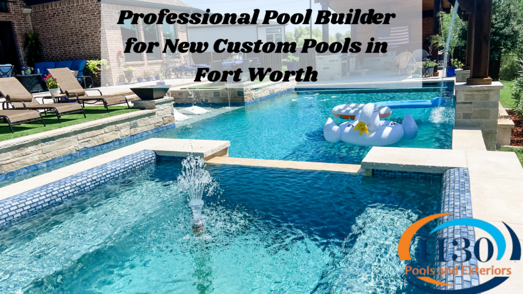 Professional Pool Builder for New Custom Pools in Fort Worth - H30 ...