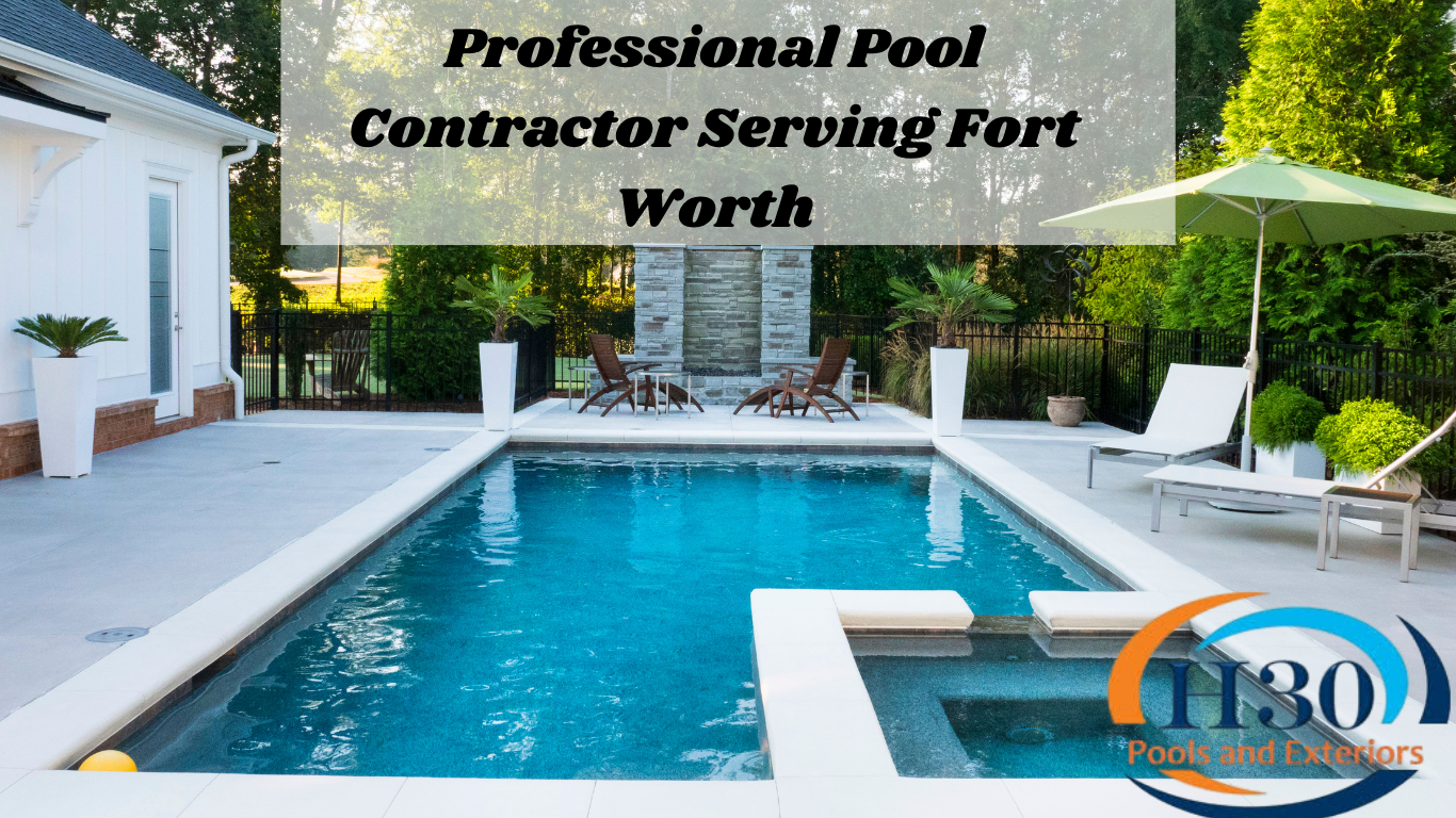 Professional Pool Contractor Serving Fort Worth